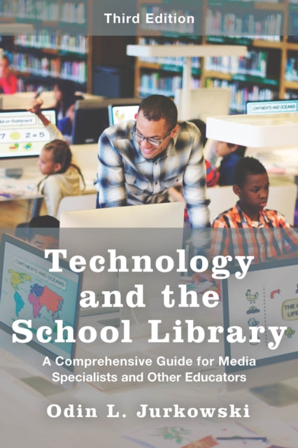 Technology and the School Library A Comprehensive