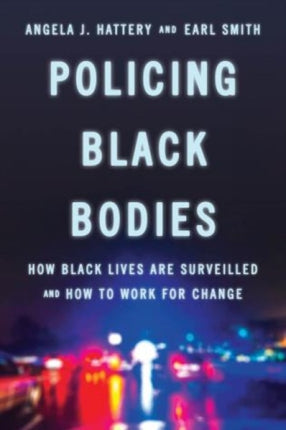 Policing Black Bodies: How Black Lives Are Surveilled and How to Work for Change