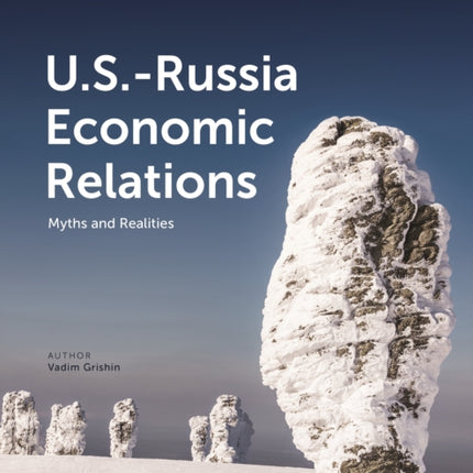 U.S.-Russia Economic Relations: Myths and Realities