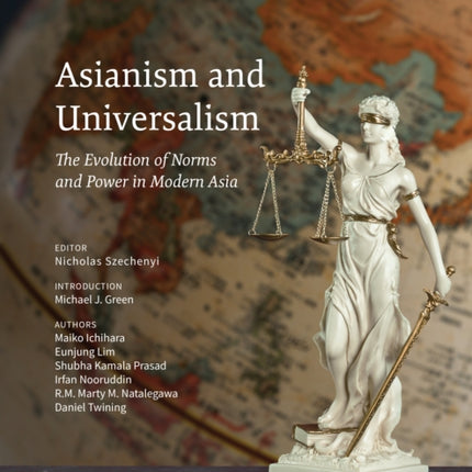 Asianism and Universalism: The Evolution of Norms and Power in Modern Asia