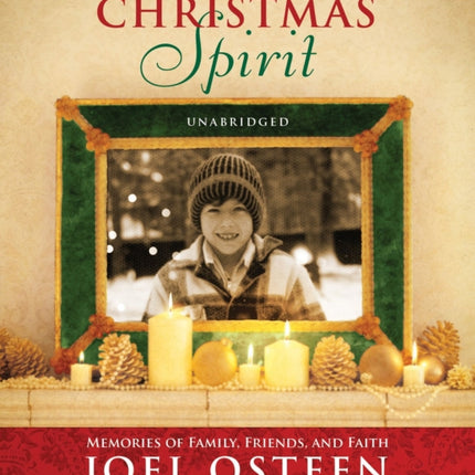 The Christmas Spirit: Memories of Family, Friends, and Faith