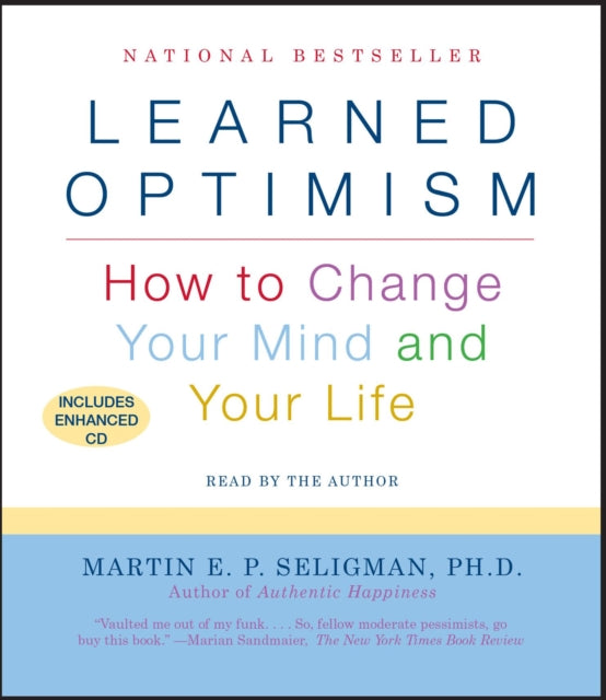 Learned Optimism: How to Change Your Mind and Your Life