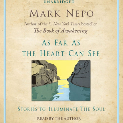 As Far as the Heart Can See: Stories to Illuminate the Soul