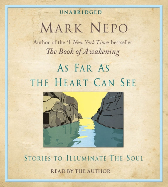 As Far as the Heart Can See: Stories to Illuminate the Soul