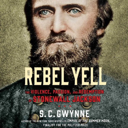 Rebel Yell: The Violence, Passion and Redemption of Stonewall Jackson