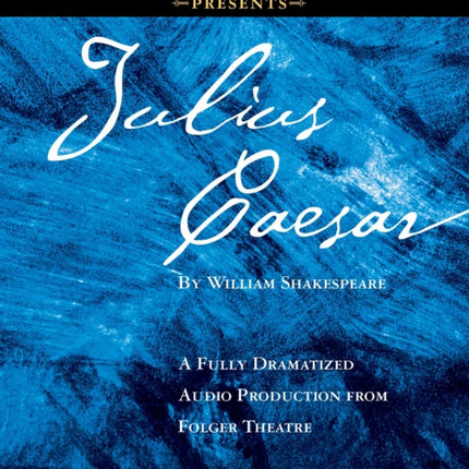 Julius Caesar: A Fully-Dramatized Audio Production from Folger Theatre