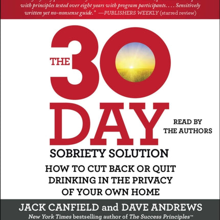 The 30-Day Sobriety Solution: How to Cut Back or Quit Drinking in the Privacy of Your Own Home