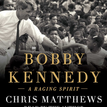 Bobby Kennedy: A Raging Spirit