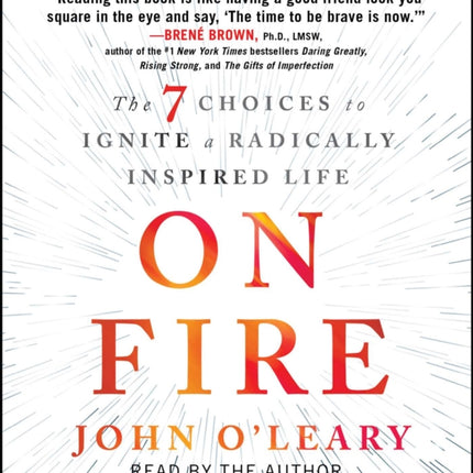 On Fire: The 7 Choices to Ignite a Radically Inspired Life