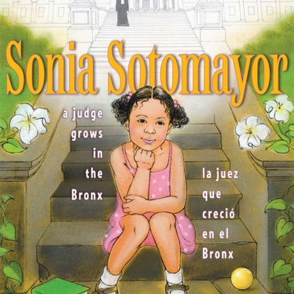 Sonia Sotomayor: A Judge Grows in the Bronx/La juez que creció en el Bronx