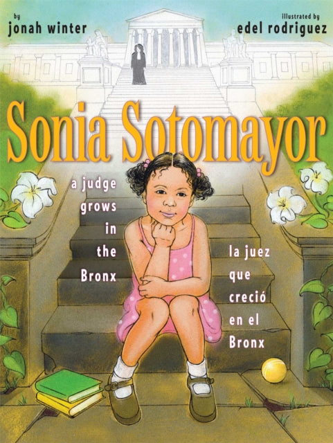 Sonia Sotomayor: A Judge Grows in the Bronx/La juez que creció en el Bronx