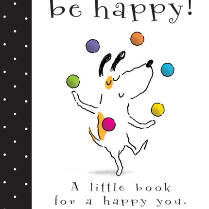 Be Happy!: A Little Book for a Happy You