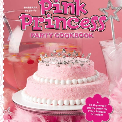 Barbara Beery's Pink Princess Party Cookbook