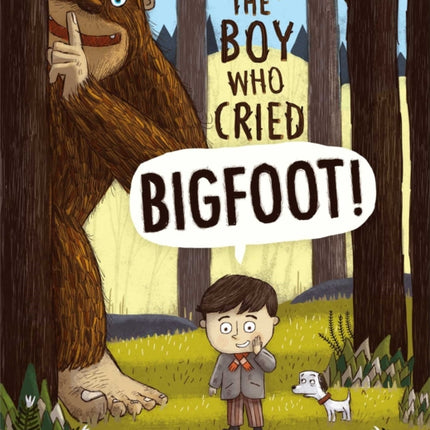 The Boy Who Cried Bigfoot!