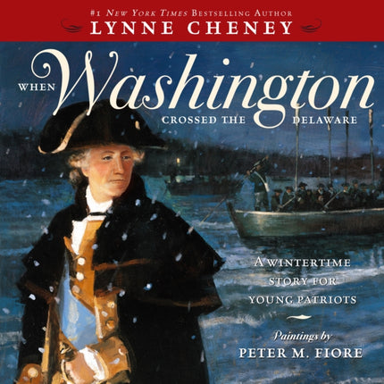 When Washington Crossed the Delaware: A Wintertime Story for Young Patriots