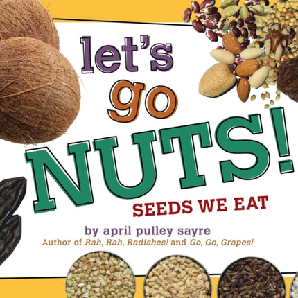 Let's Go Nuts!: Seeds We Eat