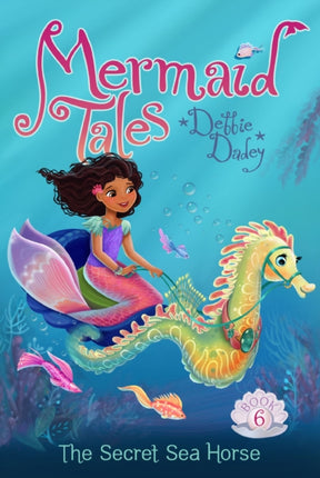 The Secret Sea Horse 06 Mermaid Tales
