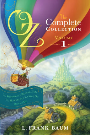 Oz, the Complete Collection, Volume 1: The Wonderful Wizard of Oz; The Marvelous Land of Oz; Ozma of Oz