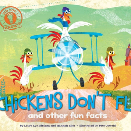 Did You Know: Chickens Don't Fly: and other fun facts