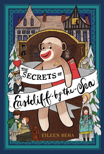 The Secrets of Eastcliff-By-The-Sea: The Story of Annaliese Easterling & Throckmorton, Her Simply Remarkable Sock Monkey