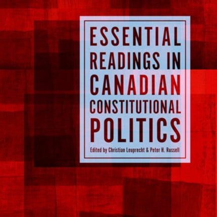 Essential Readings in Canadian Constitutional Politics