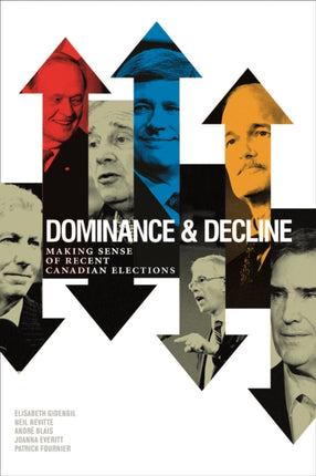 Dominance and Decline: Making Sense of Recent Canadian Elections