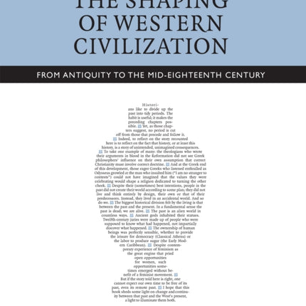 The Shaping of Western Civilization, Volume I: From Antiquity to the Mid-Eighteenth Century