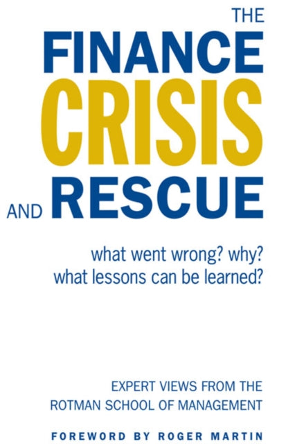 The Finance Crisis and Rescue: What Went Wrong? Why? What Lessons Can Be Learned?