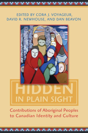 Hidden in Plain Sight: Contributions of Aboriginal Peoples to Canadian Identity and Culture, Volume II