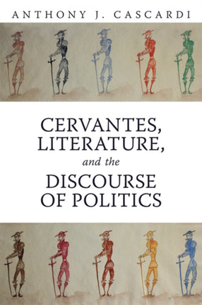 Cervantes Literature and the Discourse of Politics