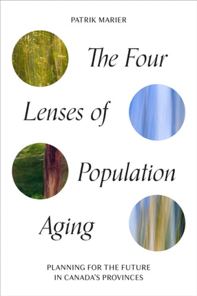 The Four Lenses of Population Aging: Planning for the Future in Canada's Provinces