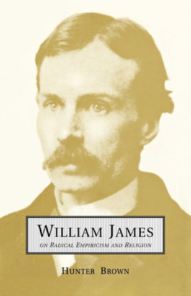 William James On Radical Empiricism and Religion