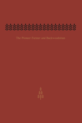 The Pioneer Farmer and Backwoodsman