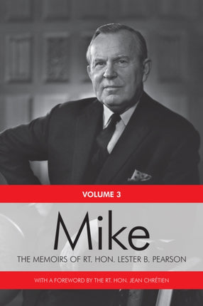 Mike: The Memoirs of the Rt. Hon. Lester B. Pearson, Volume Three: 1957-1968