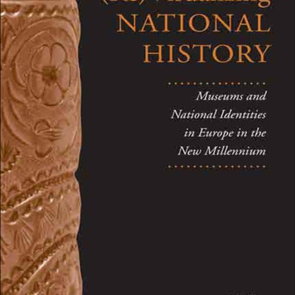 (Re)Visualizing National History: Museums and National Identities in Europe in the New Millennium