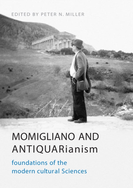 Momigliano and Antiquarianism: Foundations of the Modern Cultural Sciences