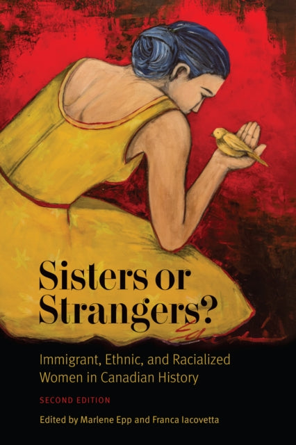 Sisters or Strangers?: Immigrant, Ethnic, and Racialized Women in Canadian History