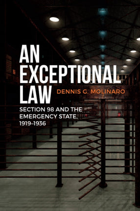 An Exceptional Law: Section 98 and the Emergency State, 1919-1936