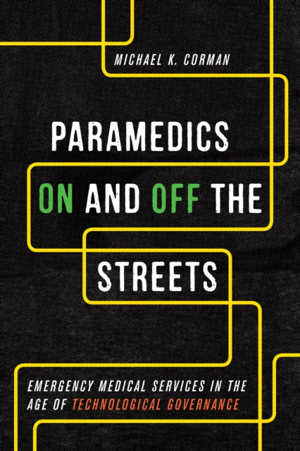 Paramedics On and Off the Streets: Emergency Medical Services in the Age of Technological Governance