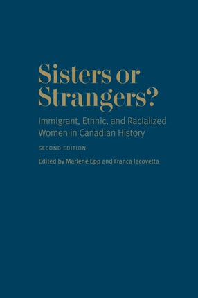 Sisters or Strangers?: Immigrant, Ethnic, and Racialized Women in Canadian History