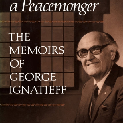 The Making of a Peacemonger: The Memoirs of George Ignatieff