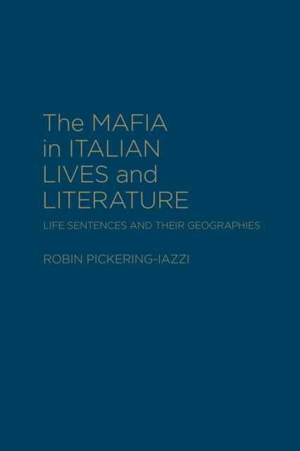 The Mafia in Italian Lives and Literature: Life Sentences and Their Geographies