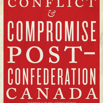 Conflict and Compromise: Post-Confederation Canada