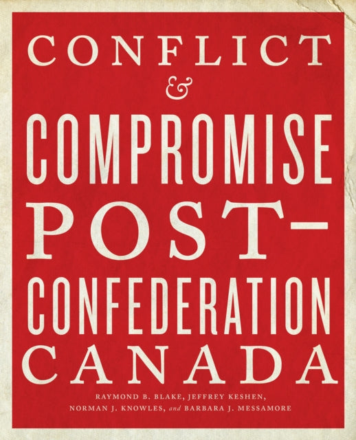 Conflict and Compromise: Post-Confederation Canada