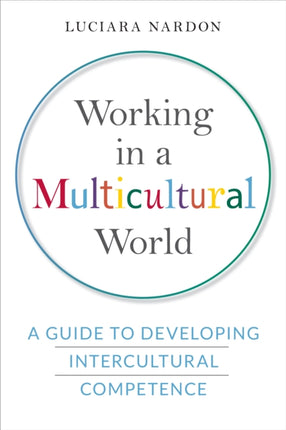 Working in a Multicultural World: A Guide to Developing Intercultural Competence