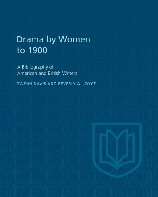 Drama by Women to 1900: A Bibliography of American and British Writers