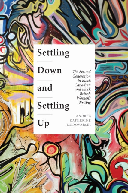 Settling Down and Settling Up  The Second Generation in Black Canadian and Black British Womens Writing