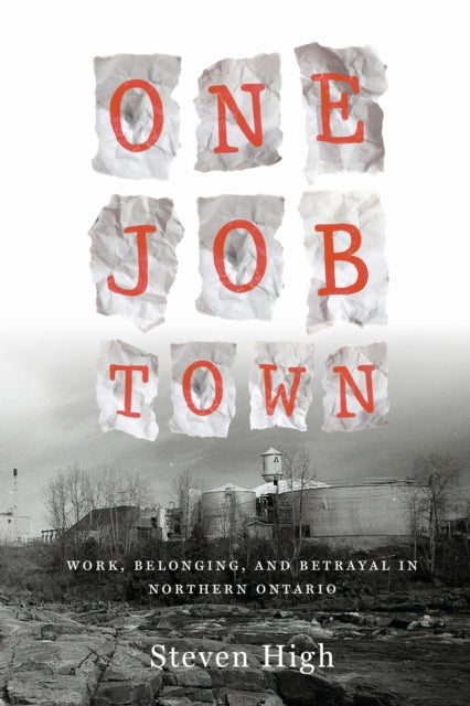 One Job Town  Work Belonging and Betrayal in