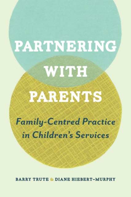 Partnering with Parents: Family-Centred Practice in Children's Services