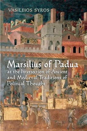 Marsilius of Padua at the Intersection of Ancient